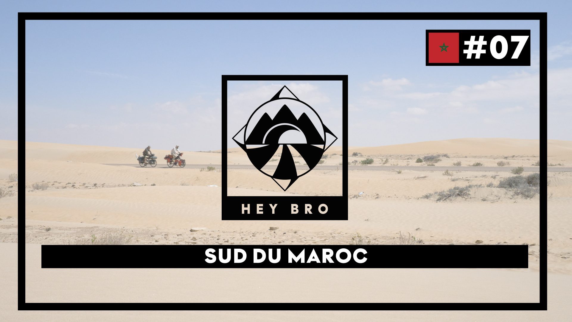 EPISODE #7 - Sud du Maroc