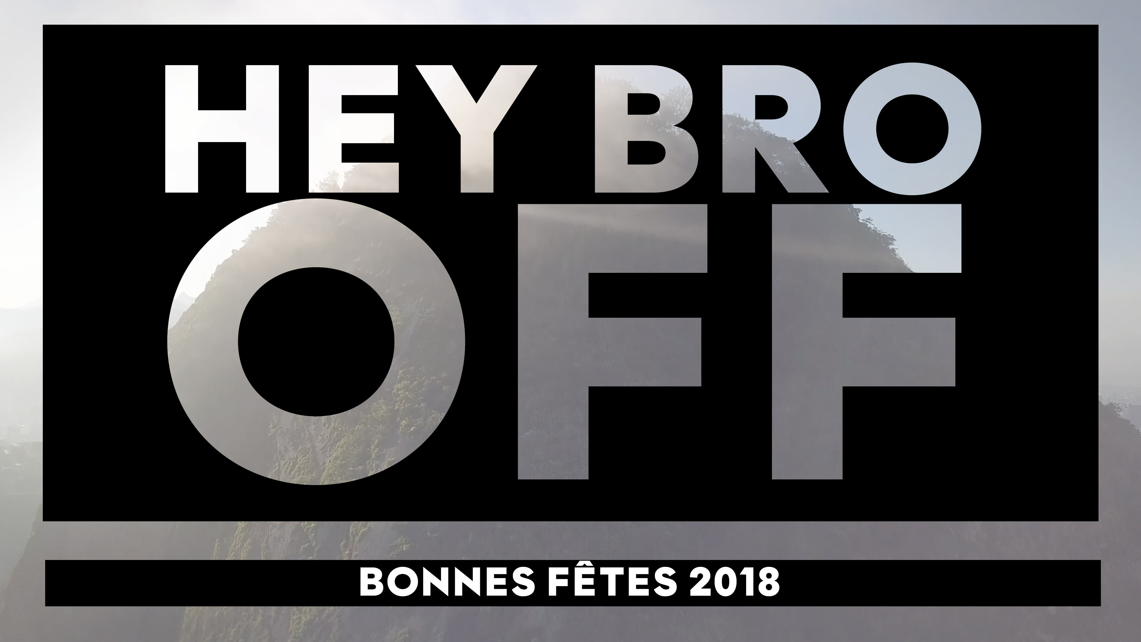 Hey Bro Off - Bonnes Fêtes 2018